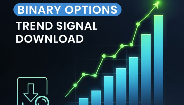Binary Options Trend Signal Download: The Ultimate Guide for Consistent Profits